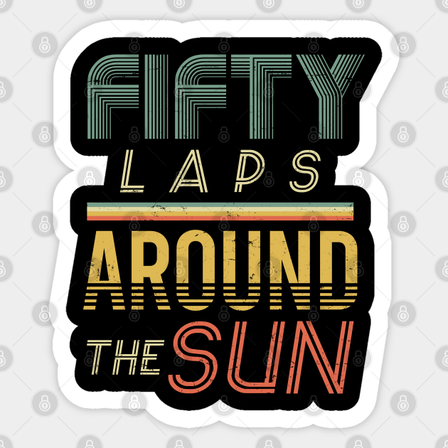 Fifty Laps Around The Sun, 50th Birthday Gift 50th Birthday Sticker